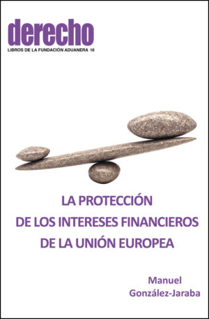 La protección de los intereses financieros de la UE